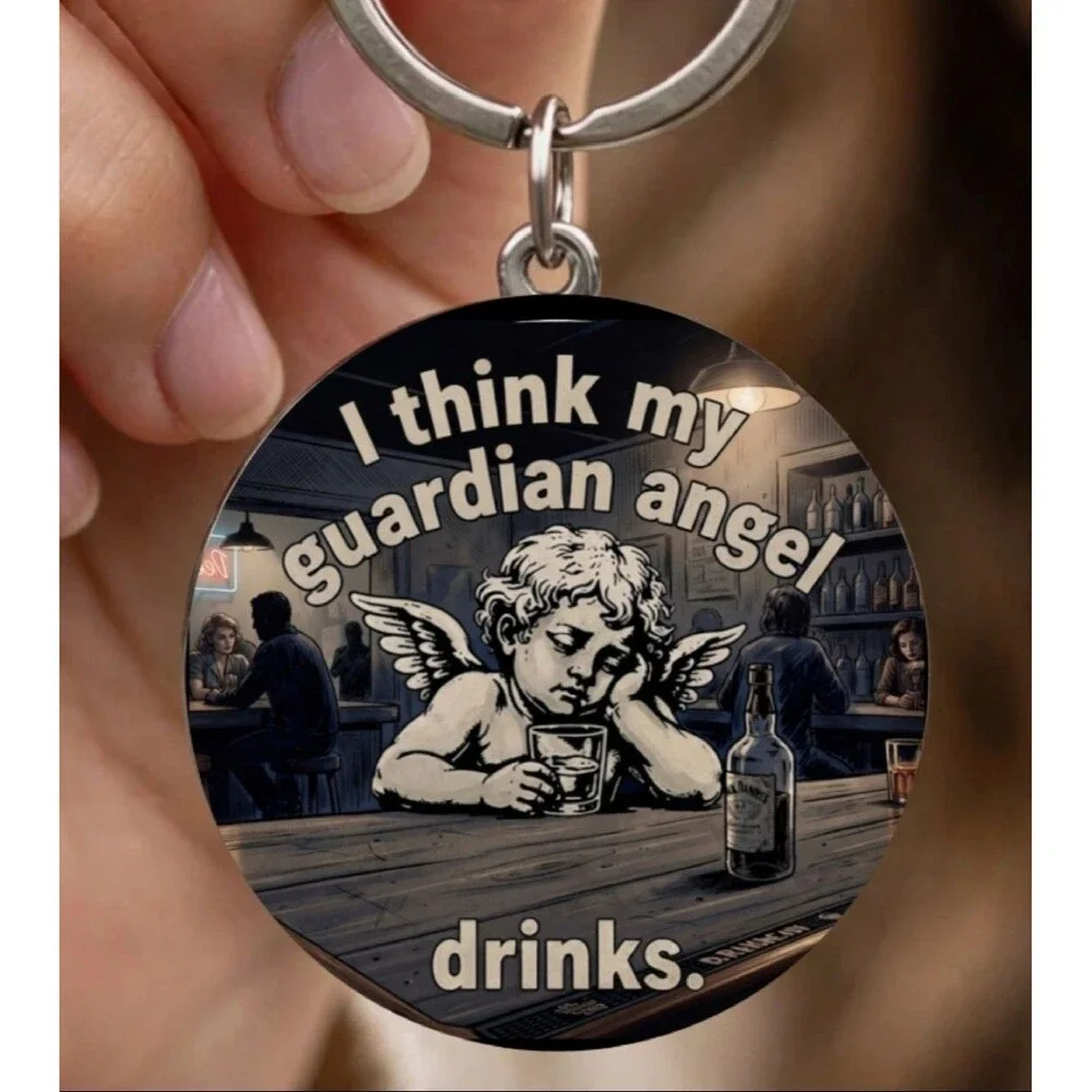 I Think My Guardian Angel Drink Funny Joke Prank Art Stainless Keychain Laugh